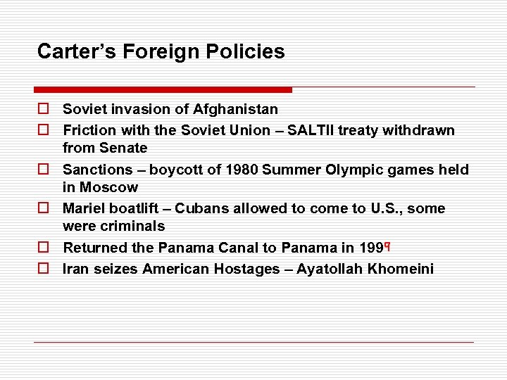 Carter’s Foreign Policies o Soviet invasion of Afghanistan o Friction with the Soviet Union