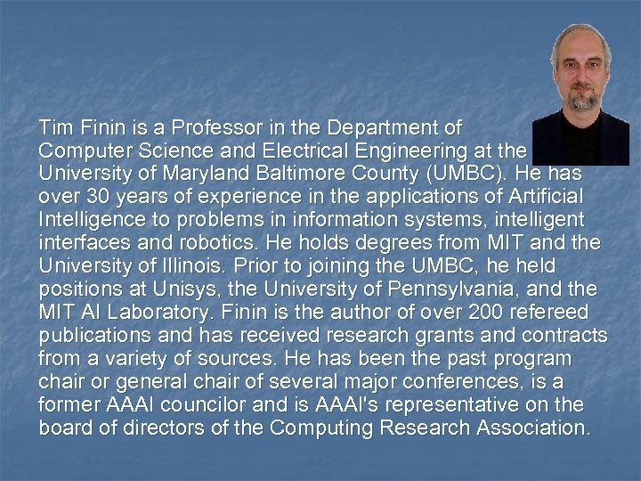 Tim Finin is a Professor in the Department of Computer Science and Electrical Engineering