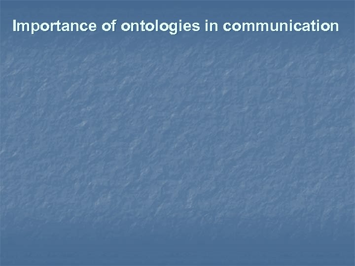 Importance of ontologies in communication 