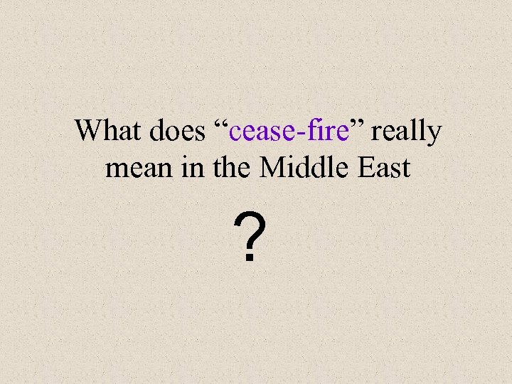 What does “cease-fire” really mean in the Middle East ? 