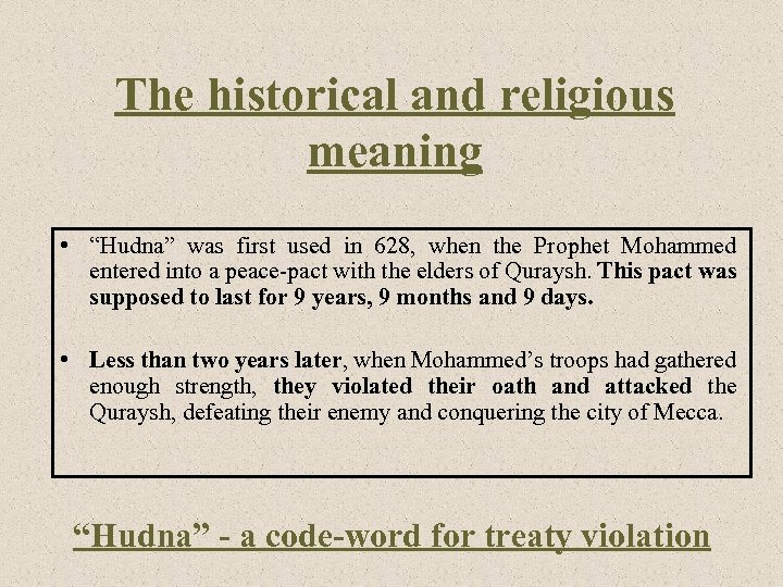 The historical and religious meaning • “Hudna” was first used in 628, when the