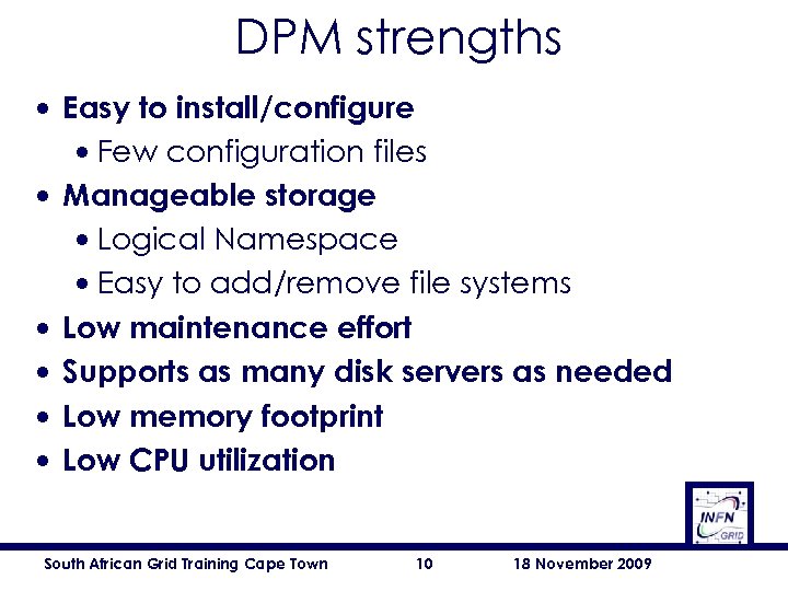 DPM strengths • Easy to install/configure • Few configuration files • Manageable storage •