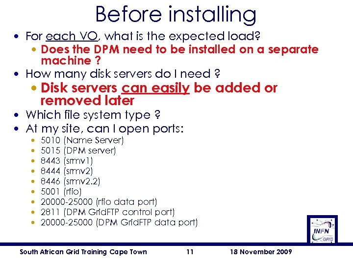 Before installing • For each VO, what is the expected load? • Does the