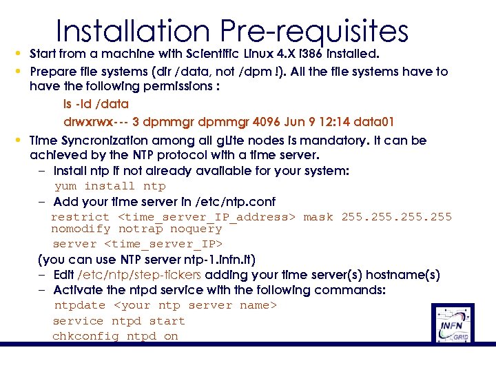 Installation Pre-requisites • Start from a machine with Scientific Linux 4. X i 386