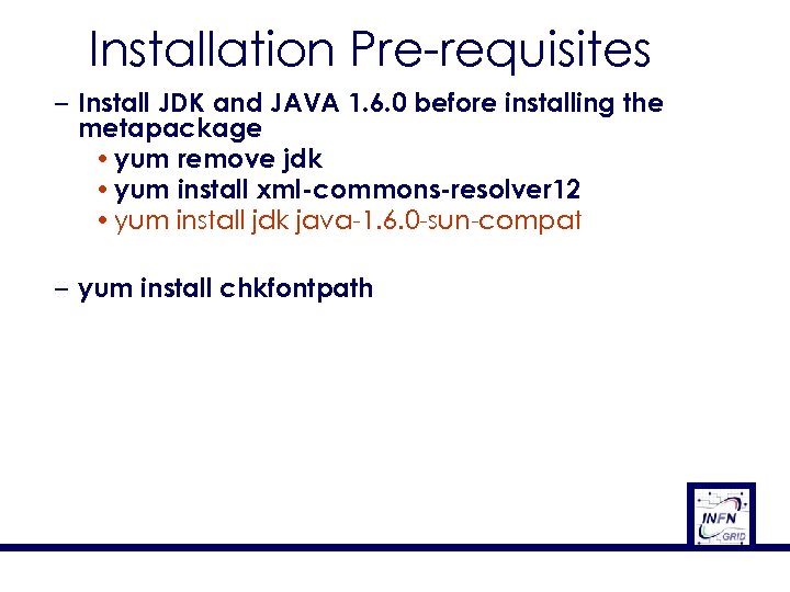 Installation Pre-requisites – Install JDK and JAVA 1. 6. 0 before installing the metapackage