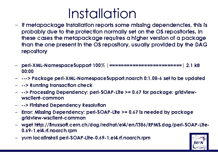 Installation – If metapackage installation reports some missing dependencies, this is probably due to