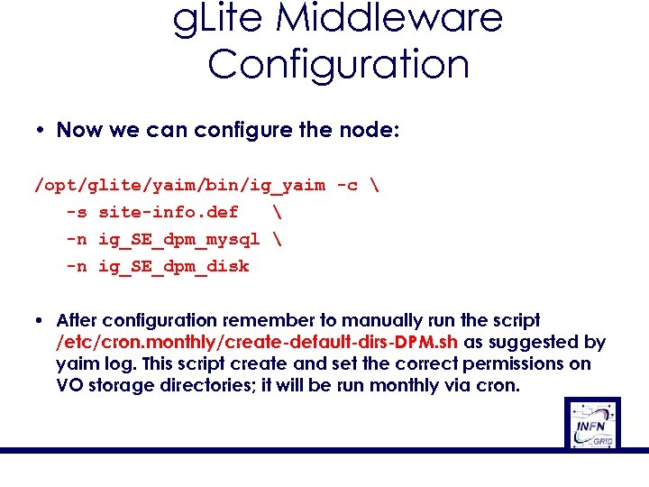 g. Lite Middleware Configuration • Now we can configure the node: /opt/glite/yaim/bin/ig_yaim -c 