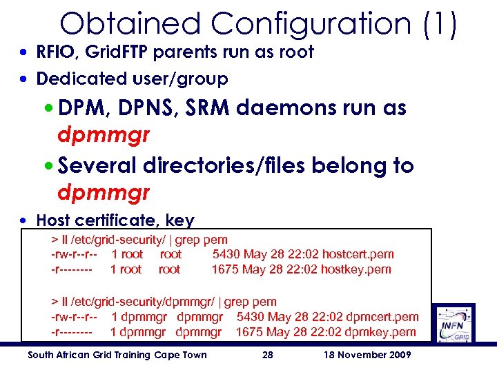Obtained Configuration (1) • RFIO, Grid. FTP parents run as root • Dedicated user/group