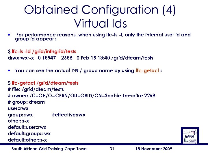Obtained Configuration (4) Virtual Ids • For performance reasons, when using lfc-ls -l, only