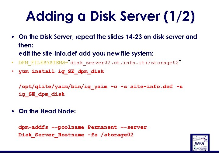 Adding a Disk Server (1/2) • On the Disk Server, repeat the slides 14