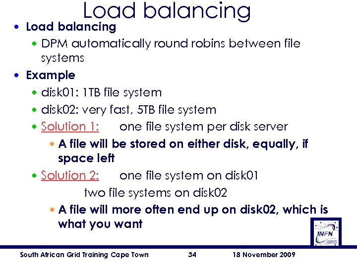 Load balancing • Load balancing • DPM automatically round robins between file systems •