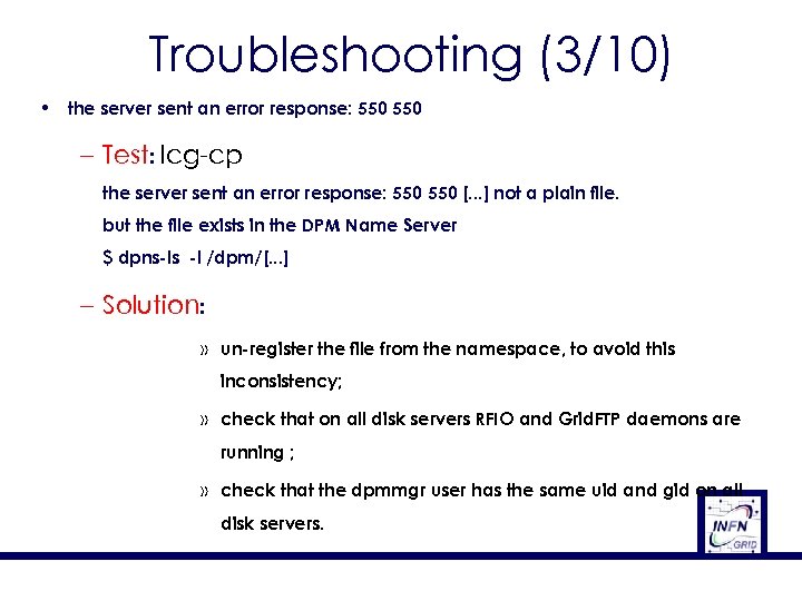 Troubleshooting (3/10) • the server sent an error response: 550 – Test: lcg-cp the
