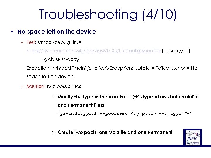 Troubleshooting (4/10) • No space left on the device – Test: srmcp -debug=true https:
