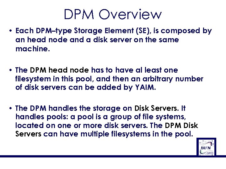 DPM Overview • Each DPM–type Storage Element (SE), is composed by an head node