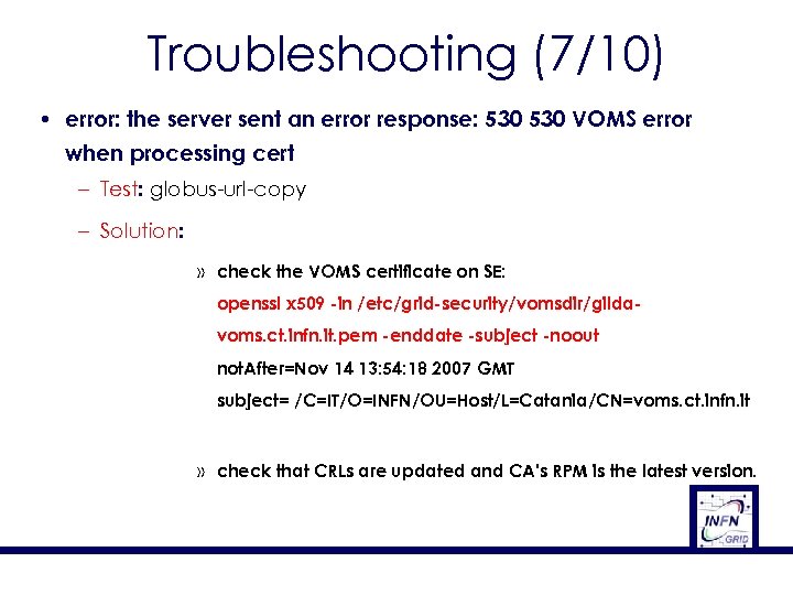 Troubleshooting (7/10) • error: the server sent an error response: 530 VOMS error when