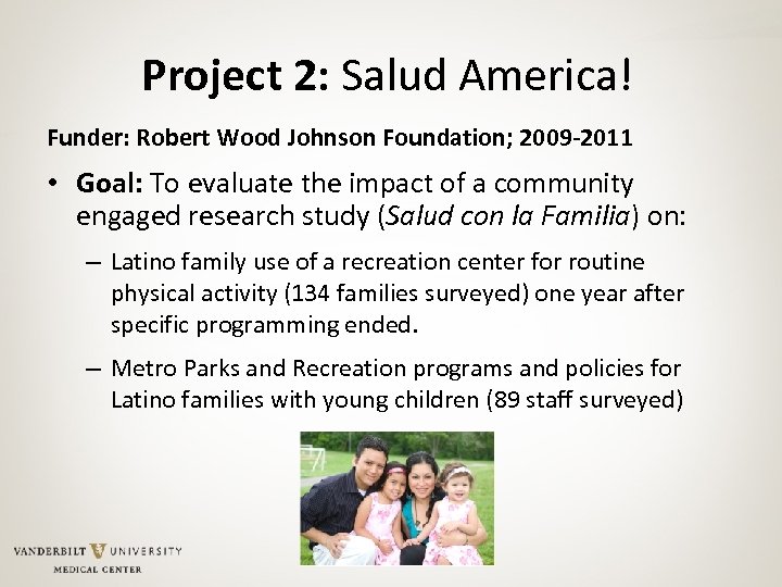 Project 2: Salud America! Funder: Robert Wood Johnson Foundation; 2009 -2011 • Goal: To