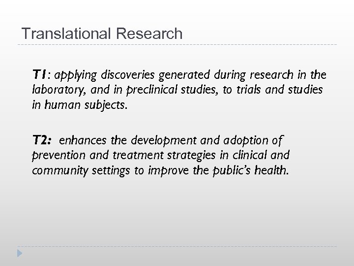 Translational Research T 1: applying discoveries generated during research in the laboratory, and in