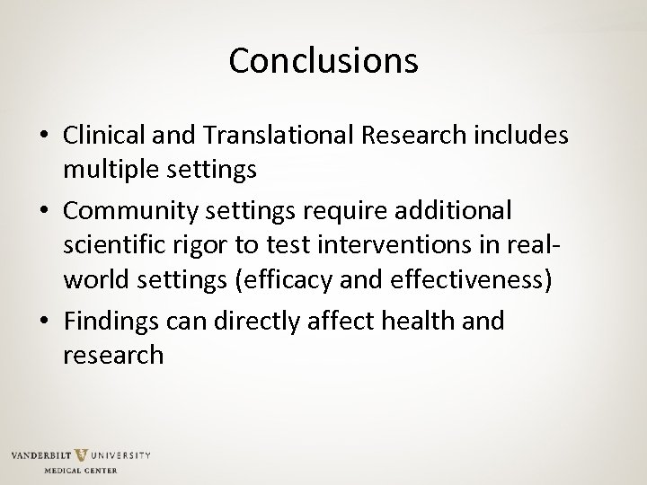 Conclusions • Clinical and Translational Research includes multiple settings • Community settings require additional