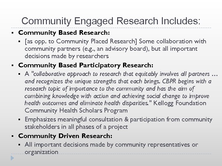 Community Engaged Research Includes: § § § Community Based Research: § [as opp. to