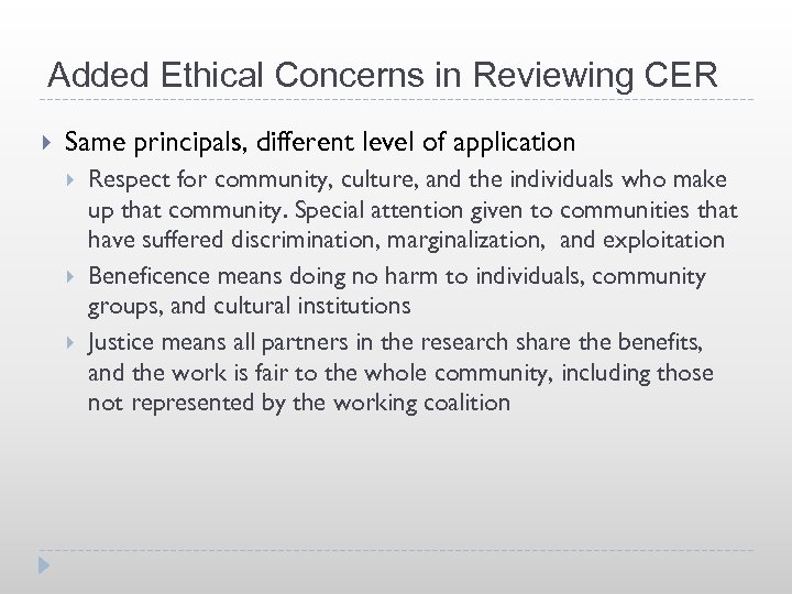 Added Ethical Concerns in Reviewing CER Same principals, different level of application Respect for
