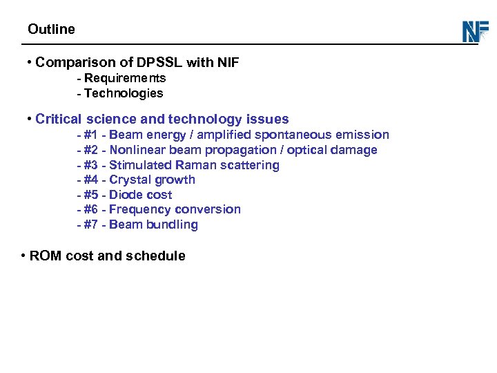 Outline • Comparison of DPSSL with NIF - Requirements - Technologies • Critical science