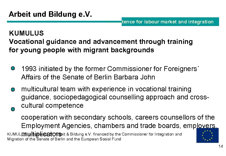 Arbeit und Bildung e. V. Competence for labour market and integration KUMULUS Vocational guidance