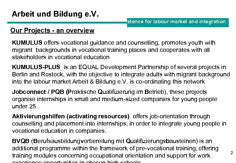 Arbeit und Bildung e. V. Competence for labour market and integration Our Projects -
