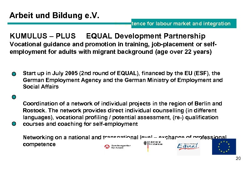 Arbeit und Bildung e. V. Competence for labour market and integration KUMULUS – PLUS