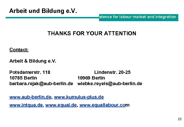 Arbeit und Bildung e. V. Competence for labour market and integration THANKS FOR YOUR