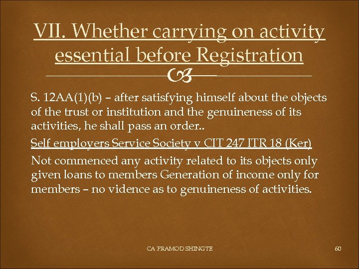 VII. Whether carrying on activity essential before Registration S. 12 AA(1)(b) – after satisfying