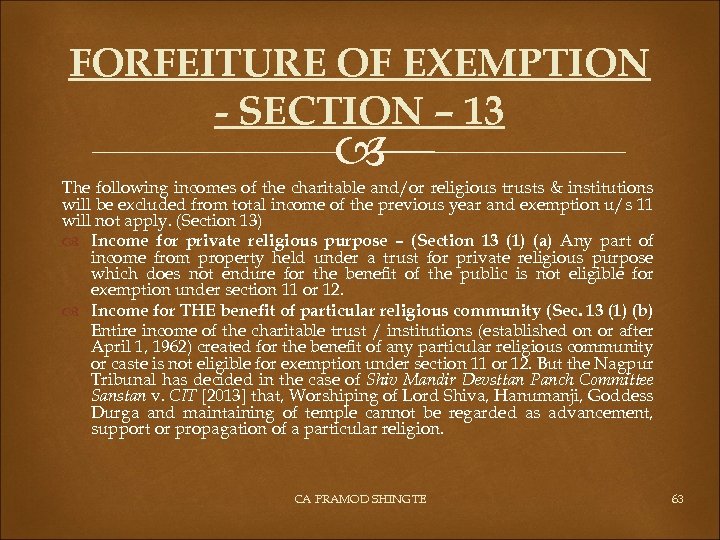 FORFEITURE OF EXEMPTION - SECTION – 13 The following incomes of the charitable and/or
