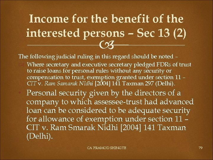 Income for the benefit of the interested persons – Sec 13 (2) The following