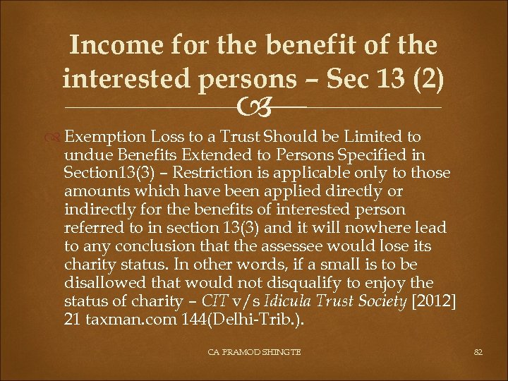 Income for the benefit of the interested persons – Sec 13 (2) Exemption Loss