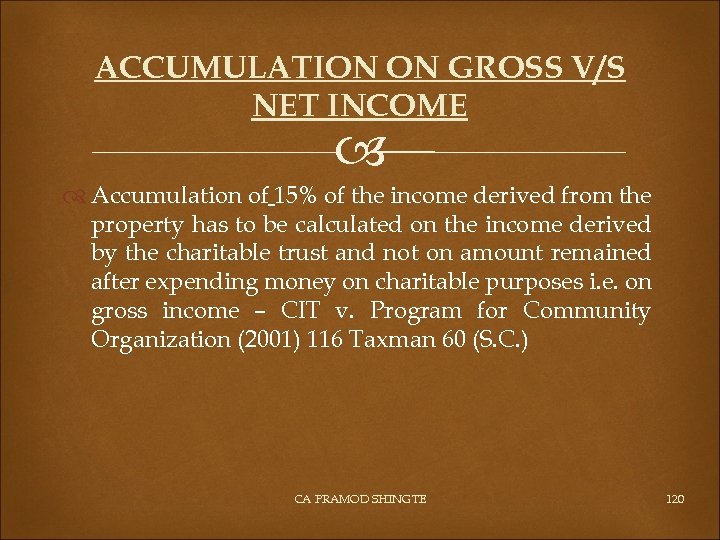 ACCUMULATION ON GROSS V/S NET INCOME Accumulation of 15% of the income derived from