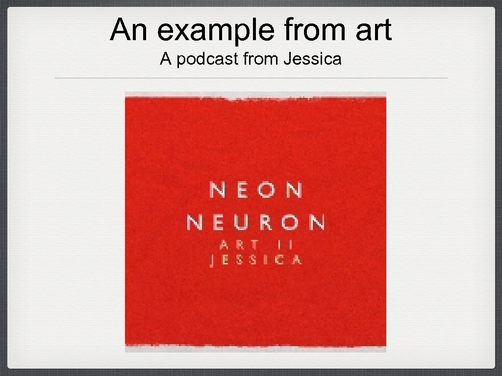 An example from art A podcast from Jessica 