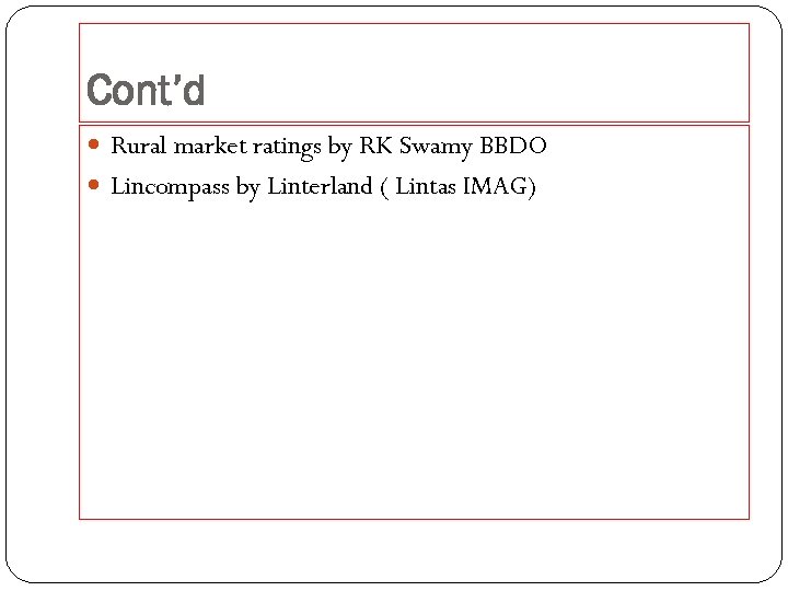 Cont’d Rural market ratings by RK Swamy BBDO Lincompass by Linterland ( Lintas IMAG)
