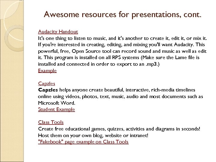 Awesome resources for presentations, cont. Audacity Handout It's one thing to listen to music,