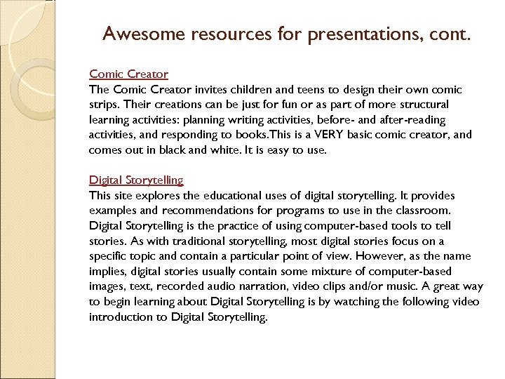 Awesome resources for presentations, cont. Comic Creator The Comic Creator invites children and teens