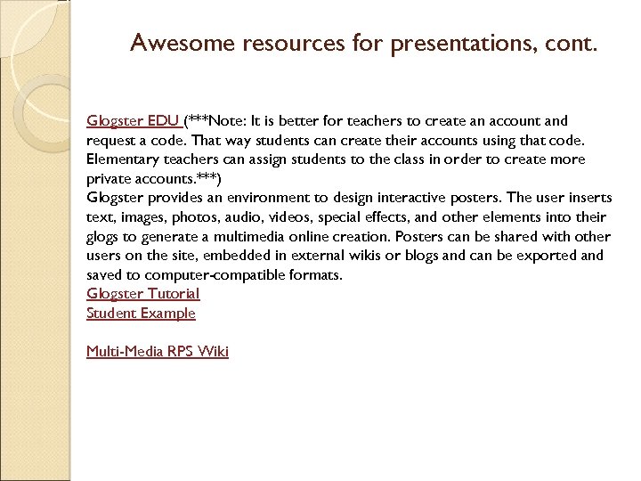 Awesome resources for presentations, cont. Glogster EDU (***Note: It is better for teachers to