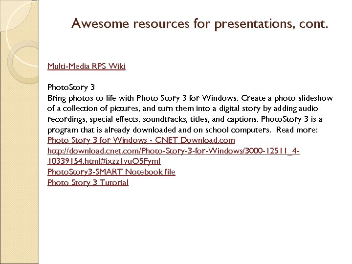 Awesome resources for presentations, cont. Multi-Media RPS Wiki Photo. Story 3 Bring photos to