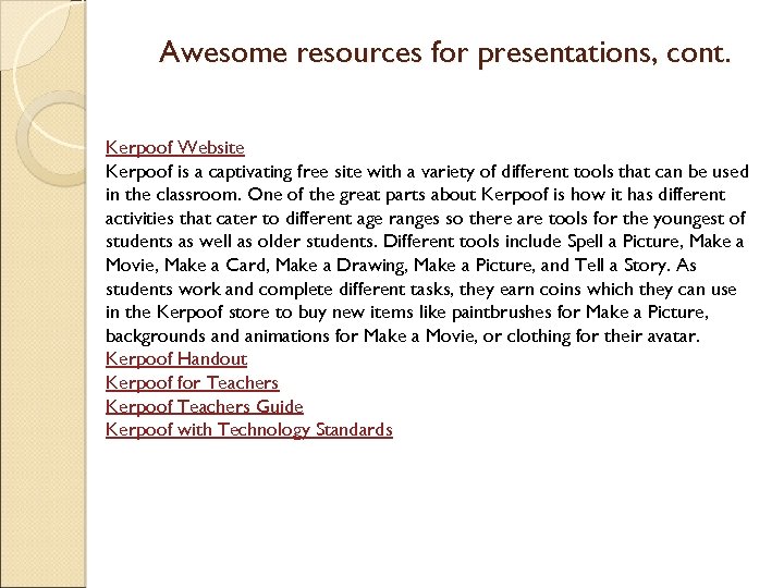 Awesome resources for presentations, cont. Kerpoof Website Kerpoof is a captivating free site with