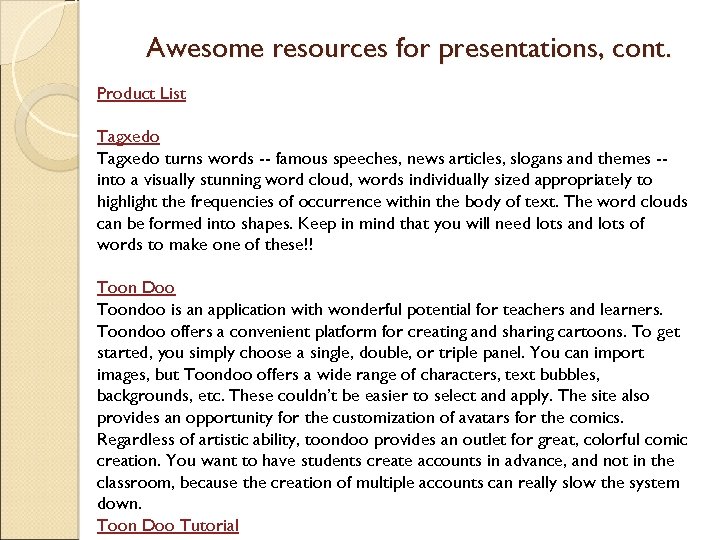 Awesome resources for presentations, cont. Product List Tagxedo turns words -- famous speeches, news
