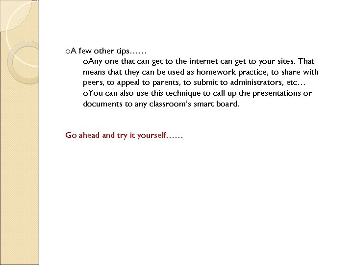 o. A few other tips…… o. Any one that can get to the internet