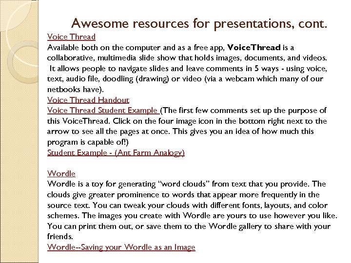 Awesome resources for presentations, cont. Voice Thread Available both on the computer and as