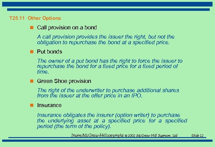 T 25. 11 Other Options n Call provision on a bond A call provision