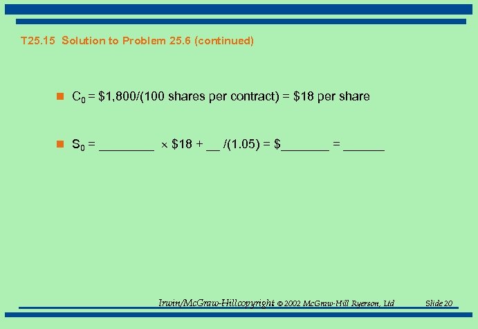 T 25. 15 Solution to Problem 25. 6 (continued) n C 0 = $1,