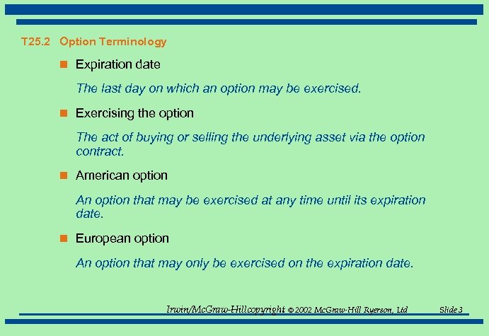 T 25. 2 Option Terminology n Expiration date The last day on which an