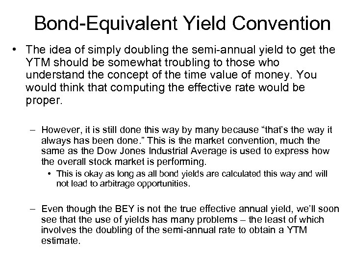 Bond-Equivalent Yield Convention • The idea of simply doubling the semi-annual yield to get