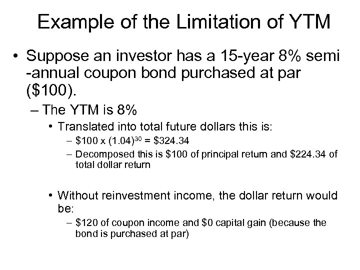 Example of the Limitation of YTM • Suppose an investor has a 15 -year