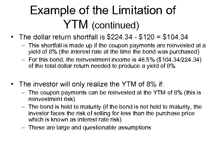 Example of the Limitation of YTM (continued) • The dollar return shortfall is $224.